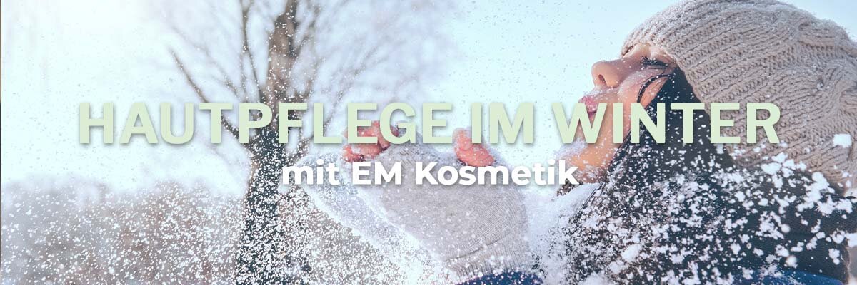   - Hautpflege im Winter mit effektiver Mikroorganismen Kosmetik