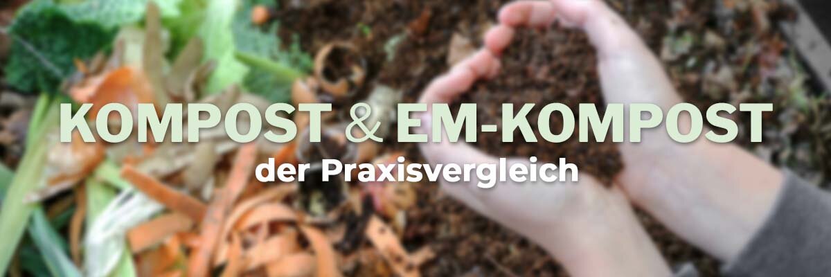   - Kompost &amp; EM-Kompost - der Praxisvergleich