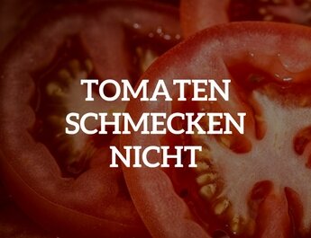 Tomaten schmecken nicht